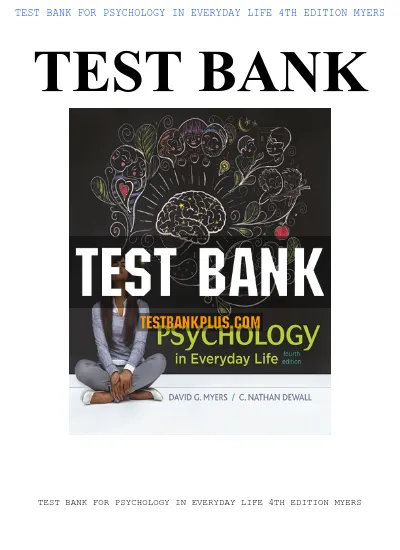 TEST BANK FOR PSYCHOLOGY IN EVERYDAY LIFE 4TH EDITION MYERS TEST BANK TEST BANK FOR PSYCHOLOGY IN EVERYDAY LIFE 4TH EDITION MYERS